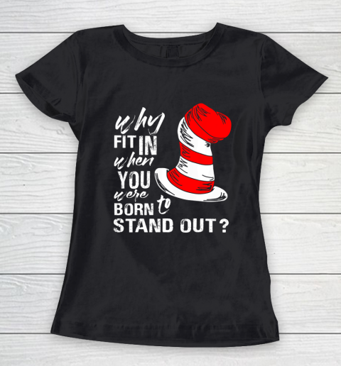 Why Fit In When You Were Born To Stand Out Women's T-Shirt