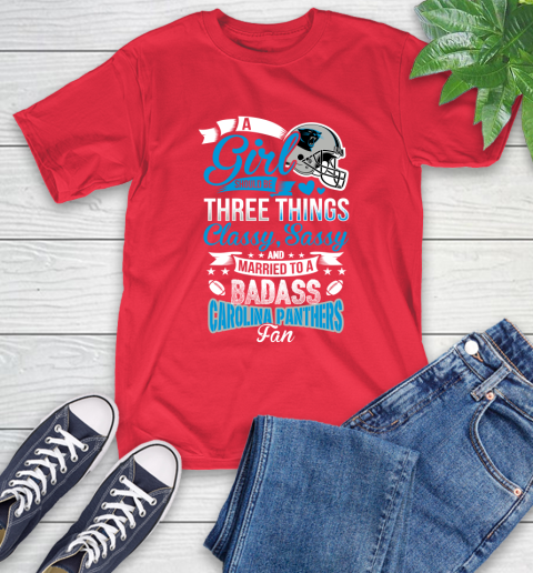 Carolina Panthers NFL Football A Girl Should Be Three Things Classy Sassy And A Be Badass Fan T-Shirt 11