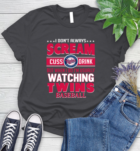 Minnesota Twins MLB I Scream Cuss Drink When I'm Watching My Team Women's T-Shirt 8