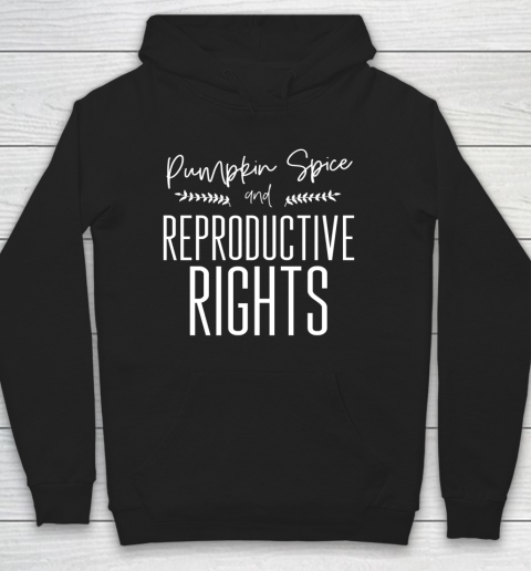 Pumpkin Spice And Reproductive Rights My Choice Feminism Shirt Hoodie