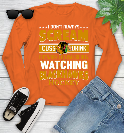 Chicago Blackhawks NHL Hockey I Scream Cuss Drink When I'm Watching My Team Youth Long Sleeve 3