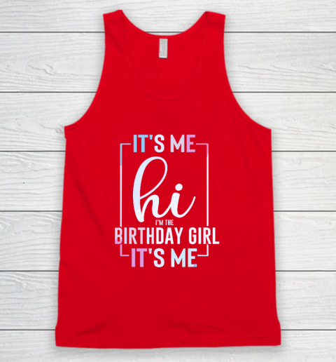 It's Me Hi I'm The Birthday Girl It's Me  Girls Birthday Party Tank Top 4
