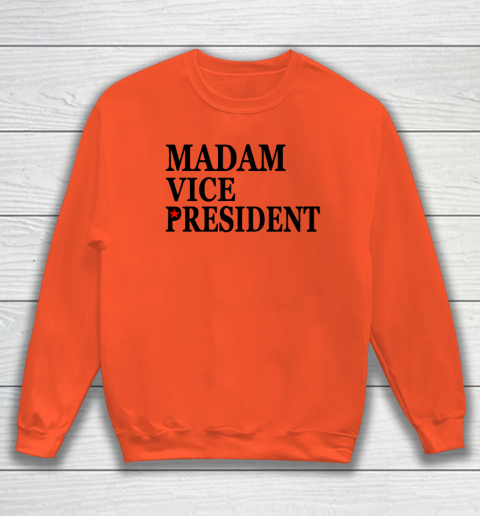 Madam Vice President Sweatshirt 2