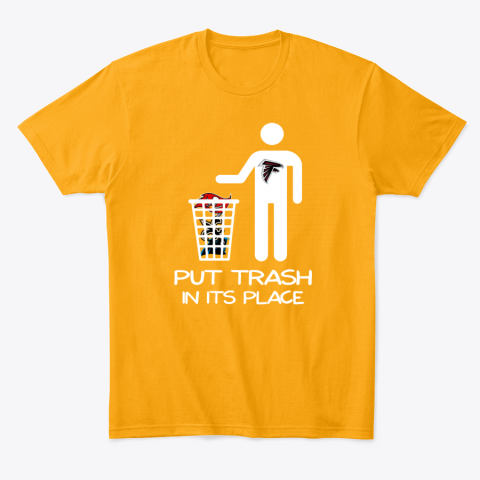l355 attlanta falcons put trash in its place classic t shirt 2 front gold