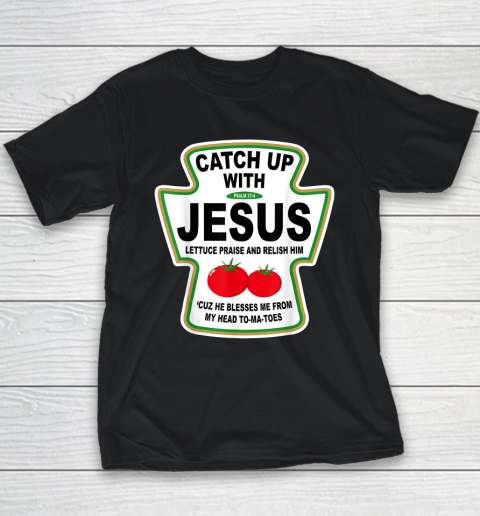 Christian Catch Up With Jesus Ketchup God Youth T-Shirt