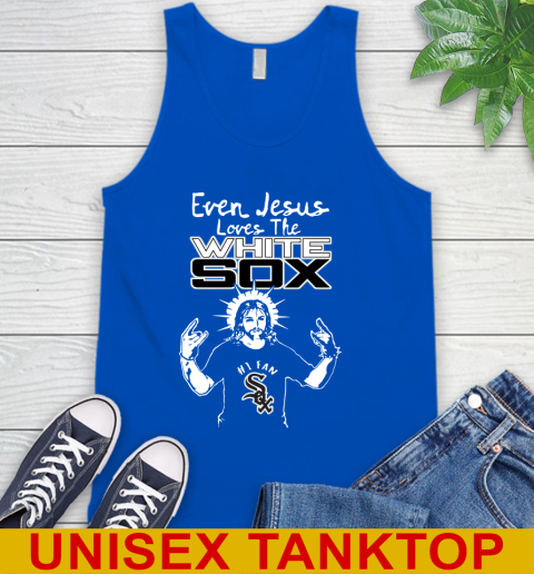 Chicago White Sox MLB Baseball Even Jesus Loves The White Sox Shirt Tank Top 4