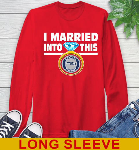 Seattle Seahawks NFL Football I Married Into This My Team Sports Long Sleeve T-Shirt 12