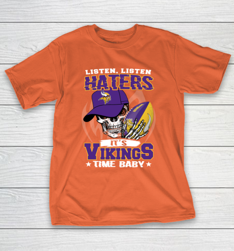 Listen Haters It is VIKINGS Time Baby NFL T-Shirt 4