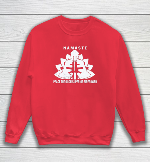 Namaste Peace Through Superior Firepower Sweatshirt 6