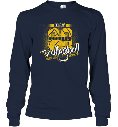 I Got 99 Problems Volleyball Solves All Of'em Long Sleeve T-Shirt 3 I Got 99 Problems Volleyball Solves All Of'em Long Sleeve T-Shirt - Image 3