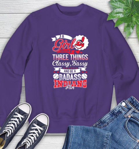 Cleveland Indians MLB Baseball A Girl Should Be Three Things Classy Sassy And A Be Badass Fan Sweatshirt 4