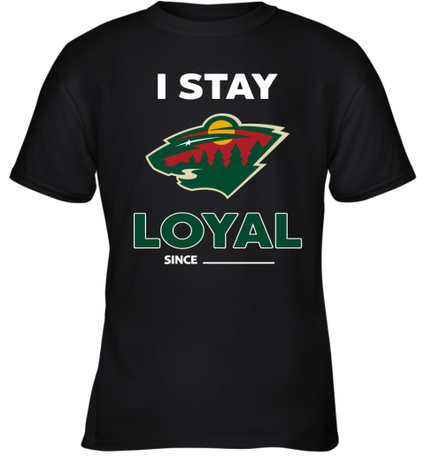 Minnesota Wild I Stay Loyal Since Personalized Youth T-Shirt