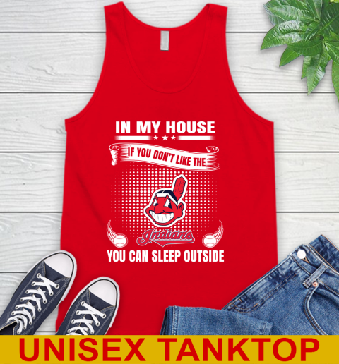 Cleveland Indians MLB Baseball In My House If You Don't Like The  Indians You Can Sleep Outside Shirt Tank Top 5
