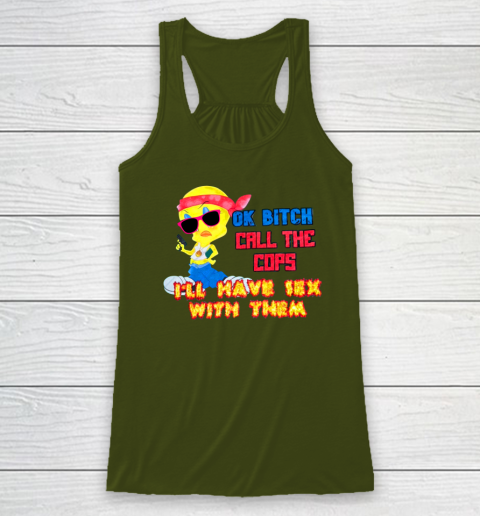 Ok Bitch Call The Cops I'll Have Sex With Them Racerback Tank 2