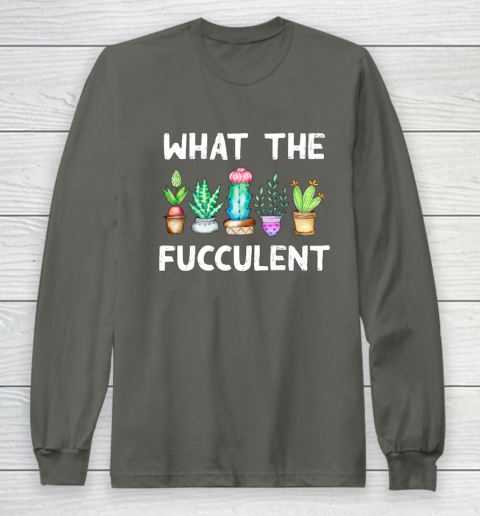 What the Fucculent Long Sleeve T-Shirt 5