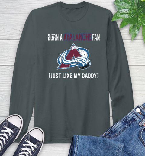 NHL Colorado Avalanche Hockey Loyal Fan Just Like My Daddy Shirt Long Sleeve T-Shirt 7