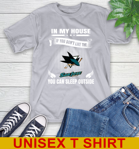 San Jose Sharks NHL Hockey In My House If You Don't Like The Sharks You Can Sleep Outside Shirt T-Shirt 5