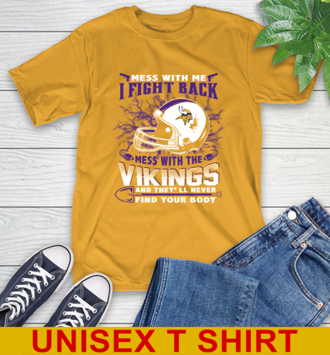 NFL Football Minnesota Vikings Mess With Me I Fight Back Mess With My Team And They'll Never Find Your Body Shirt T-Shirt 2
