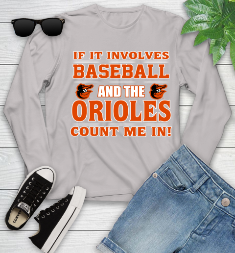 MLB If It Involves Baseball And The Baltimore Orioles Count Me In Sports Youth Long Sleeve 12
