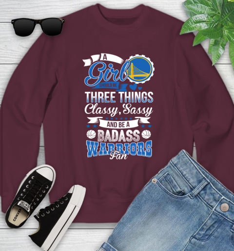 Golden State Warriors NBA A Girl Should Be Three Things Classy Sassy And A Be Badass Fan Youth Sweatshirt 4