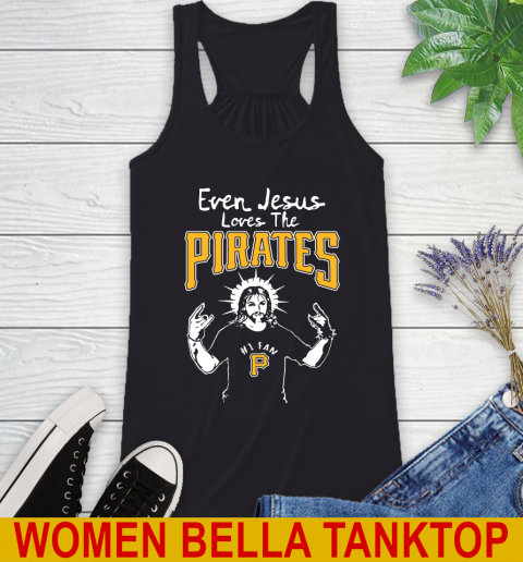 Pittsburgh Pirates MLB Baseball Even Jesus Loves The Pirates Shirt Racerback Tank