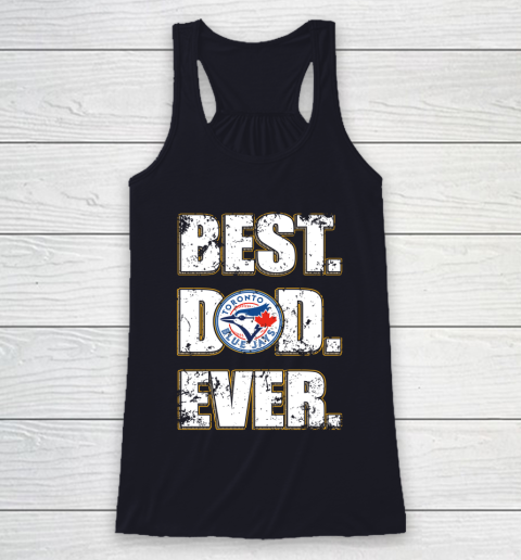 MLB Toronto Blue Jays Baseball Best Dad Ever Family Shirt Racerback Tank 7