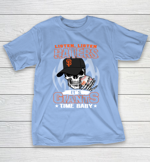 Listen Haters It is GIANTS Time Baby MLB T-Shirt 10