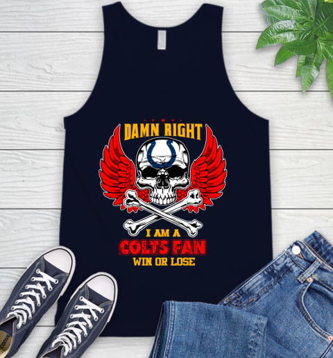 NFL Damn Right I Am A Indianapolis Colts Win Or Lose Skull Football Sports Tank Top 2
