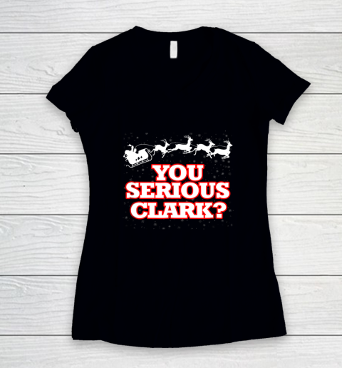 Christmas Vacation You Serious Clark Women's V-Neck T-Shirt