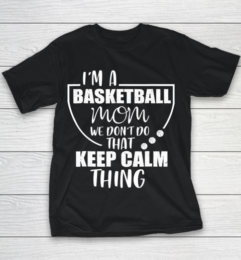 Mother's Day Funny Gift Ideas Apparel  Basketball Mom We Don Youth T-Shirt