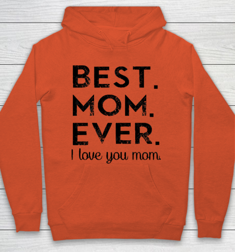 Mother's Day Funny Gift Ideas Apparel  Best. Mom. Ever. T Shirt Hoodie 3