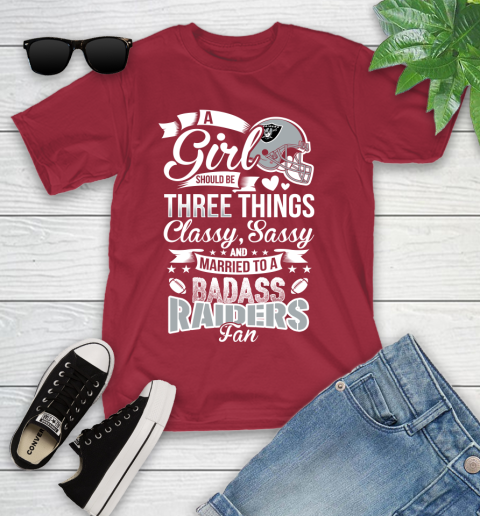 Oakland Raiders NFL Football A Girl Should Be Three Things Classy Sassy And A Be Badass Fan Youth T-Shirt 14