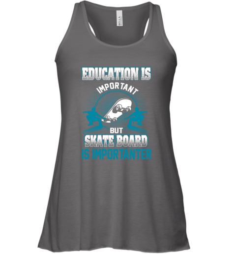 Education Is Important But Skate Board Is Importanter Racerback Tank 5