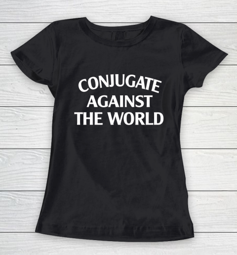 Conjugate Against The World Women's T-Shirt