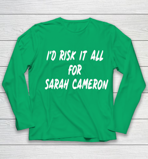 I'd Risk It All For Sarah Cameron Youth Long Sleeve 4
