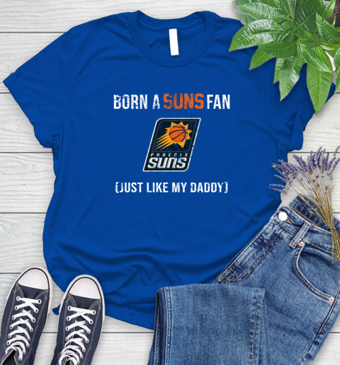 NBA Phoenix Suns Loyal Fan Just Like My Daddy Basketball Shirt Women's T-Shirt 10