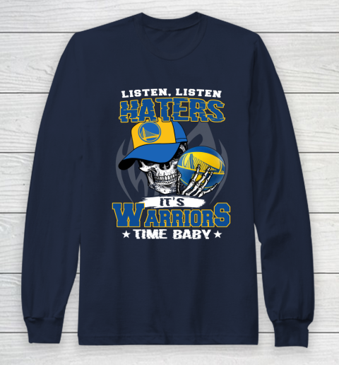 Listen Haters It is WARRIORS Time Baby NBA Long Sleeve T-Shirt 2