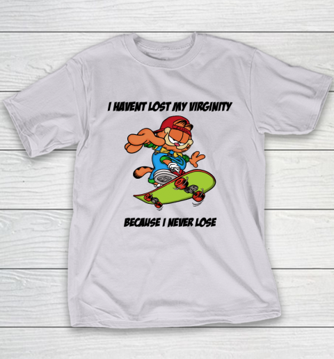 I Haven't Lost My Virginity Because I Never Lose Youth T-Shirt 3