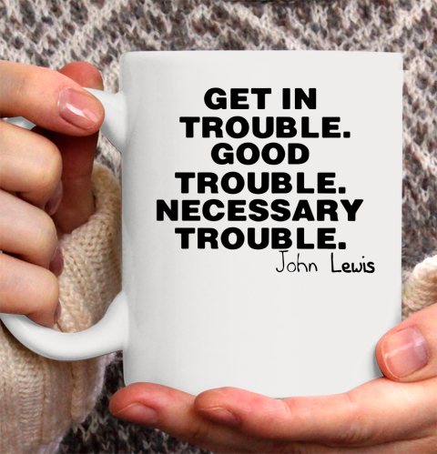 Good Trouble Necessary Trouble John Lewis Ceramic Mug 11oz 2