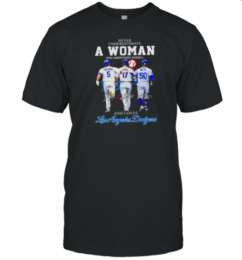 Never underestimate a woman who understands baseball and loves Los Angeles Dodgers 2024 T-Shirt