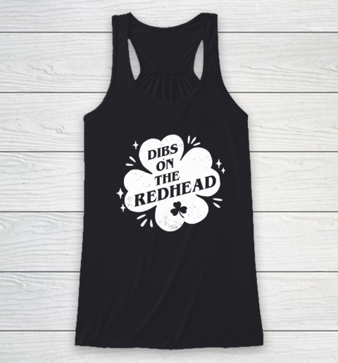 Irish St Patricks Day Shamrock Dibs On The Redhead Funny Racerback Tank