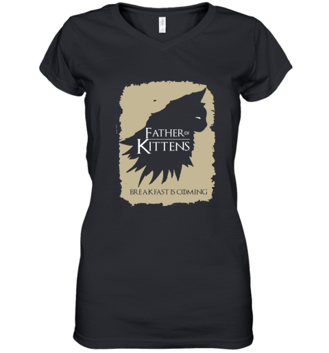 Father Of Kittens Breakfast Is Coming Game Of Thrones Women's V-Neck T-Shirt