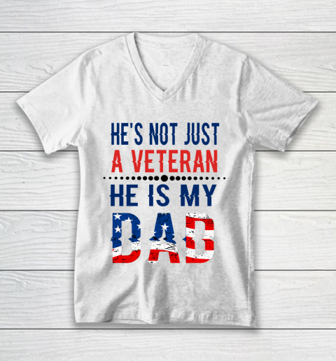 Veterans Day He is Not Just A Veteran He is My Dad Veterans Day V-Neck T-Shirt