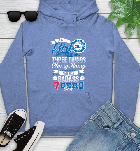 Philadelphia 76ers NBA A Girl Should Be Three Things Classy Sassy And A Be Badass Fan Youth Hoodie 13