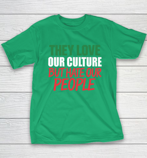 They Love Our Culture They Don't Love Us Youth T-Shirt 4