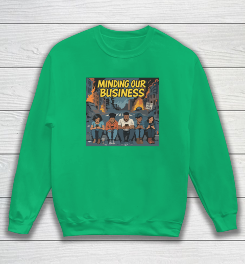 Minding Our Business Apocalypse Satire Sweatshirt 4