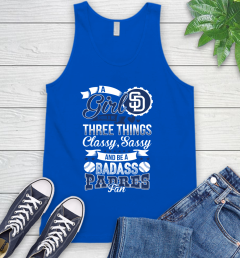 San Diego Padres MLB Baseball A Girl Should Be Three Things Classy Sassy And A Be Badass Fan Tank Top 4