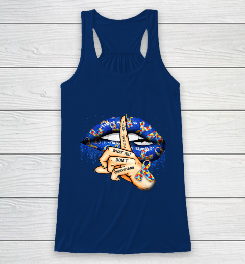 Autism Lips Don t Judge What You Don t Understand Autism Mom Racerback Tank 6