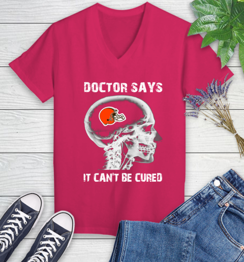 NFL Cleveland Browns Football Skull It Can't Be Cured Shirt Women's V-Neck T-Shirt 7