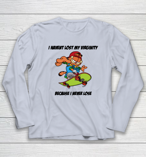 I Haven't Lost My Virginity Because I Never Lose Long Sleeve T-Shirt 4